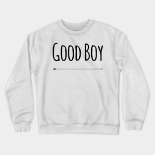 good boy Crewneck Sweatshirt